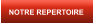 NOTRE REPERTOIRE